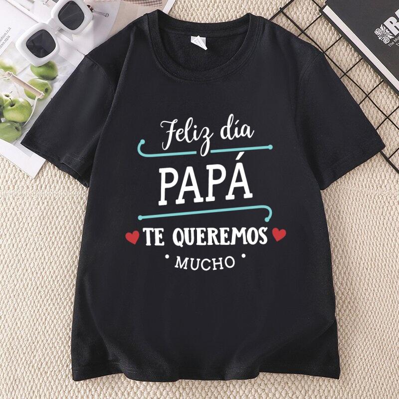 Feliz Dia Papa T Shirt Spanish Fathers Day Tshirt Te Queremos Mucho Papa Tee Unisex Comfortable Round Neck Printed Tees Clothing