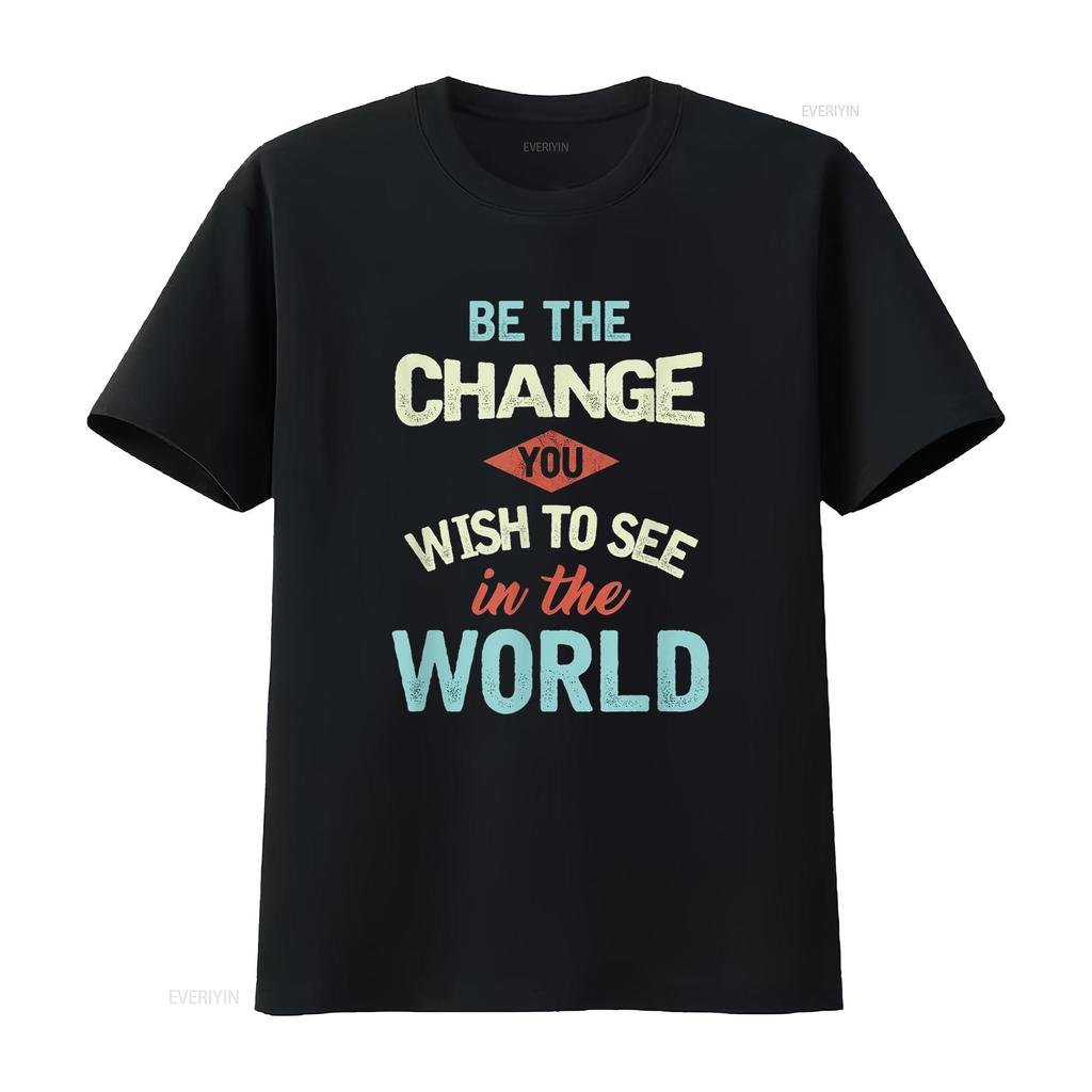 Inspirational Quote Be The Change Motivational Statement T Shirt vintage Washed Stylish designer clothes Unisex Versatile