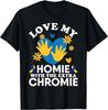 Love My Homie With The Extra Chromie Friend Down Syndrome T-Shirt