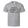 Im Only Talking To My Dog Today Animal Lovers T Shirt