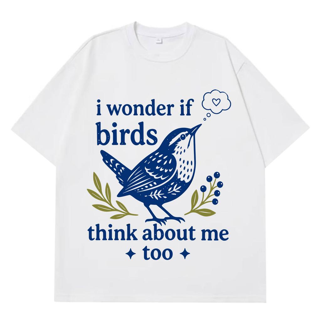 I Wonder If Birds Think About Me Funny Bird Watching Meme Tees Unisex Unisex Shortsleeved Loose Casual Cotton Tshirts Streetwear