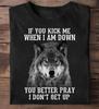 If You Kick Me When I Am Down You Better I Dont Get Up 2 Wolf T Shirt, Wolf T Shirt, The Wolf's, Animal Print, Wolf Moon, Wolf Tshirt