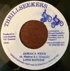 7inch Record LONE RANGER - Jamaica Weed NONE Thrillseekers 2005 Jamaica Reggae, Ska & Dub Used