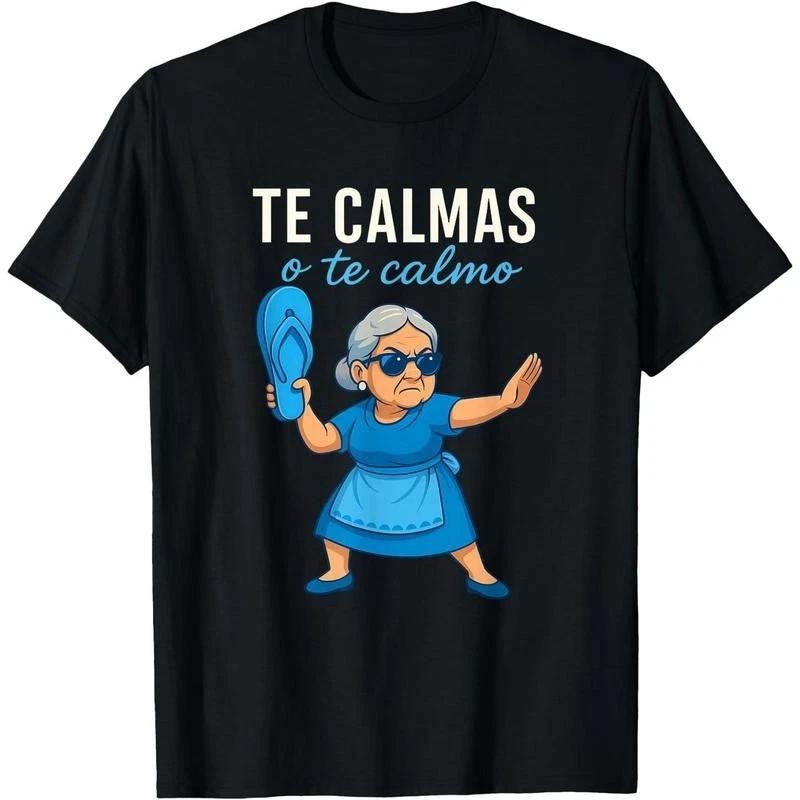 Te Calmas o Te Calmo Funny Mexican Spanish Grandma T-Shirt Crew neck pure cotton XS