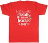 Personalised Totally The Best Teacher Ever Unisexs Unisex TShirt Tee Gift