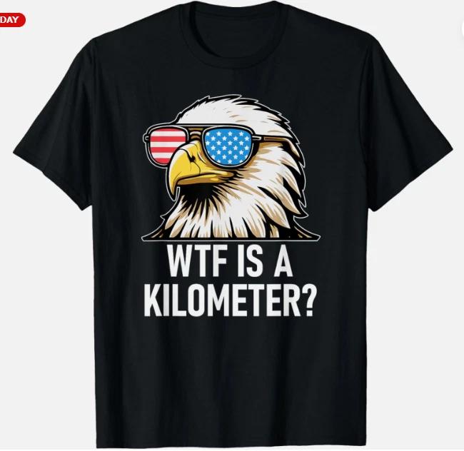 WTF is a Kilometer Shirt,"Eagle America WTF is a Kilometer Unisex T-Shirt