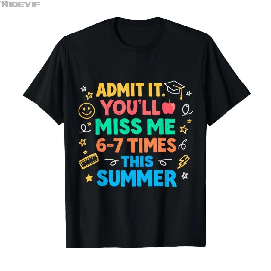 Last Day School Funny Admit It Youll Miss Me 67 Tshirt For Men Women 100 Cotton T Shirts Short Sleeve Tops 04103 S