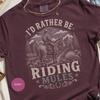 I'd Rather Be Riding Mules T-Shirt, Western Cowboy Mule Shirt, Mountain Trail Rustic Outdoor Adventure Tee, Vintage Graphic Gift