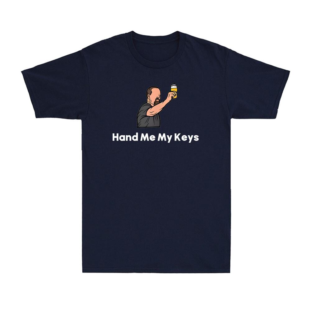 Hand Me My Keys Do Not Drink And Drive Funny Drinking Lover Unisex's T-Shirt