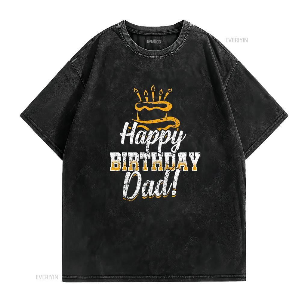 Happy Birthday Daddy Dad Papa Father BDay T Shirt Vintage Washed Unisex Top For Everyday Wear Breathable Slightly Versatile