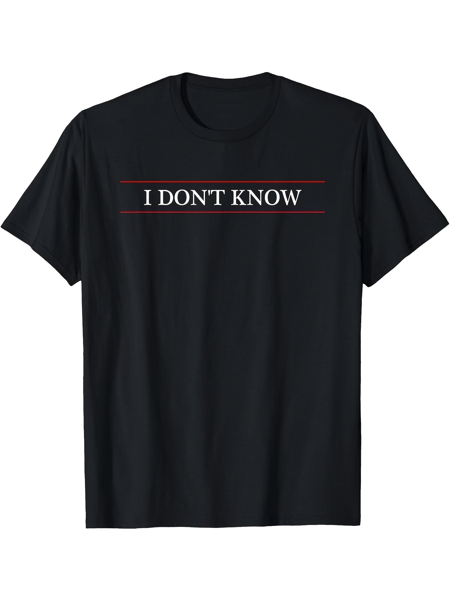 I Don t Know Graphic T-shirt - Soft Cotton Casual Round Neck Tee with Bold Red Lettering S