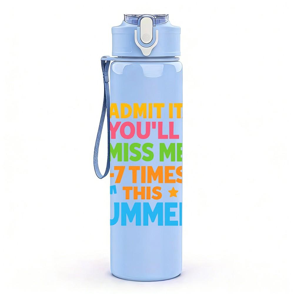 1PC Dont It Always Miss Me Summer 750ml Color Plastic Sports Water Bottle Leakproof Flip Straw Lid Suitable for Sports Office Home Use
