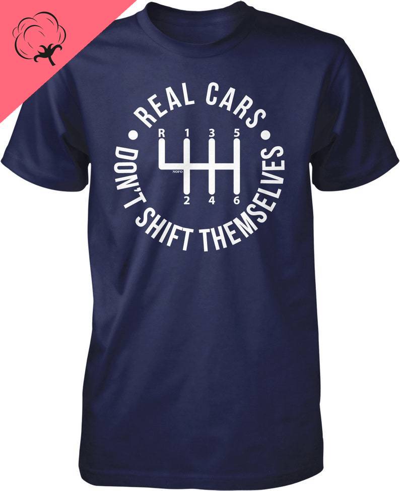 Camisetas Car Shirt Real Cars Dont Shift Themselves Unisex Tshirt 100 Cotton Casual Goth Adult Vintage Oneck Clothes