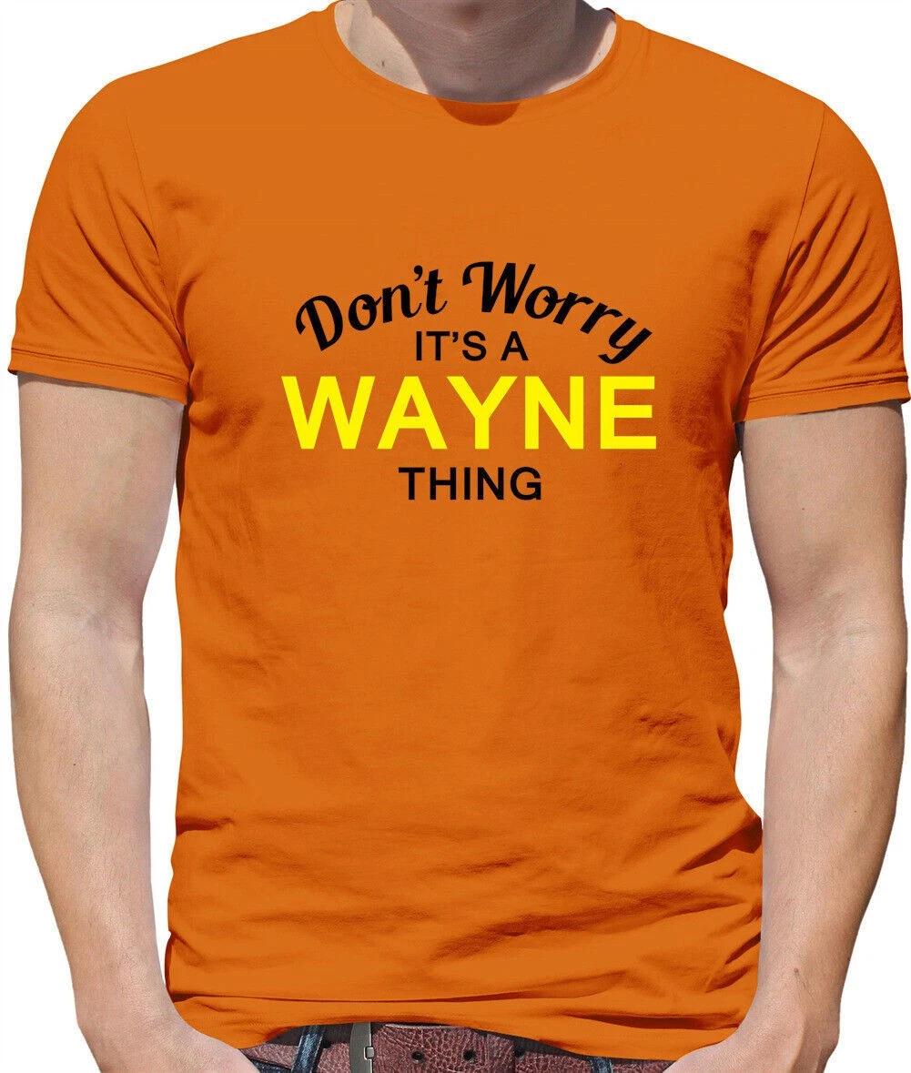 Don T Worry It s a WAYNE Thing Mens T-Shirt - Surname Custom Name Family S