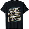 The First Thing A Cult Does Is Claim Everyone Else Is Lying T-Shirt