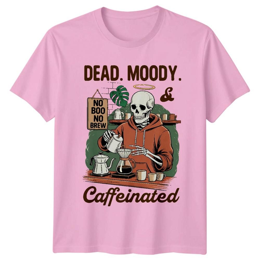 Dead Moody No Boo No Brew Caffeinated Skeleton Coffee Unisex Graphic Tee