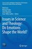 The Issues In Science and Theology: Do Emotions Shape the World? Book