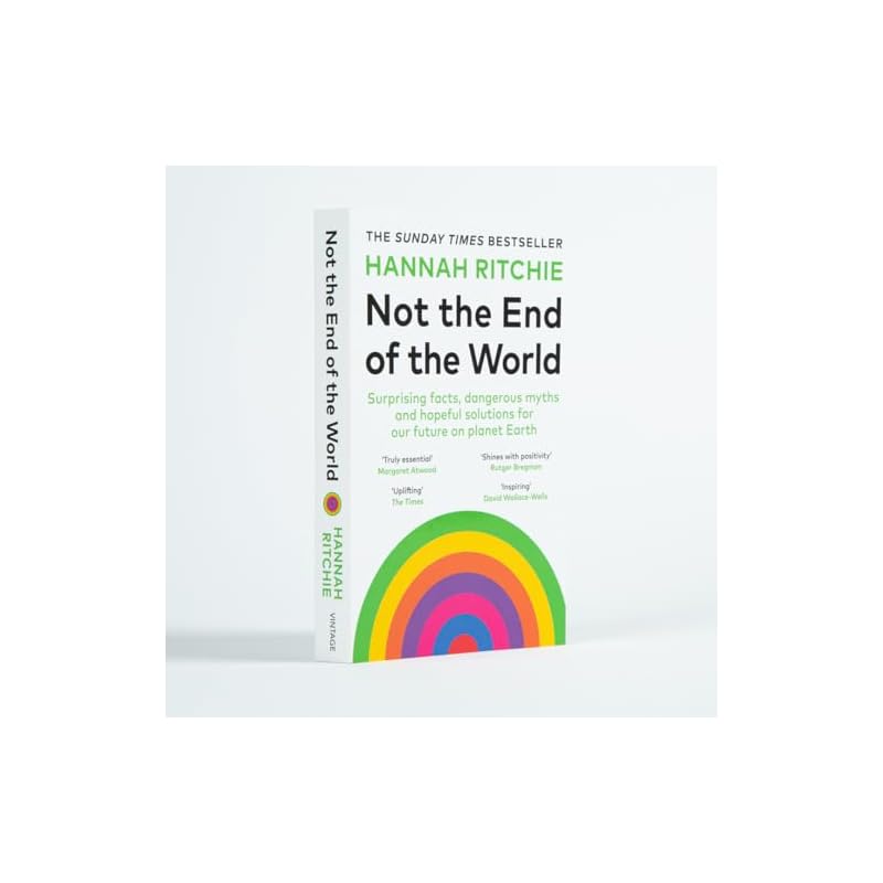 Not the End of the World: Surprising facts, dangerous myths and hopeful solutions for our future on planet Earth