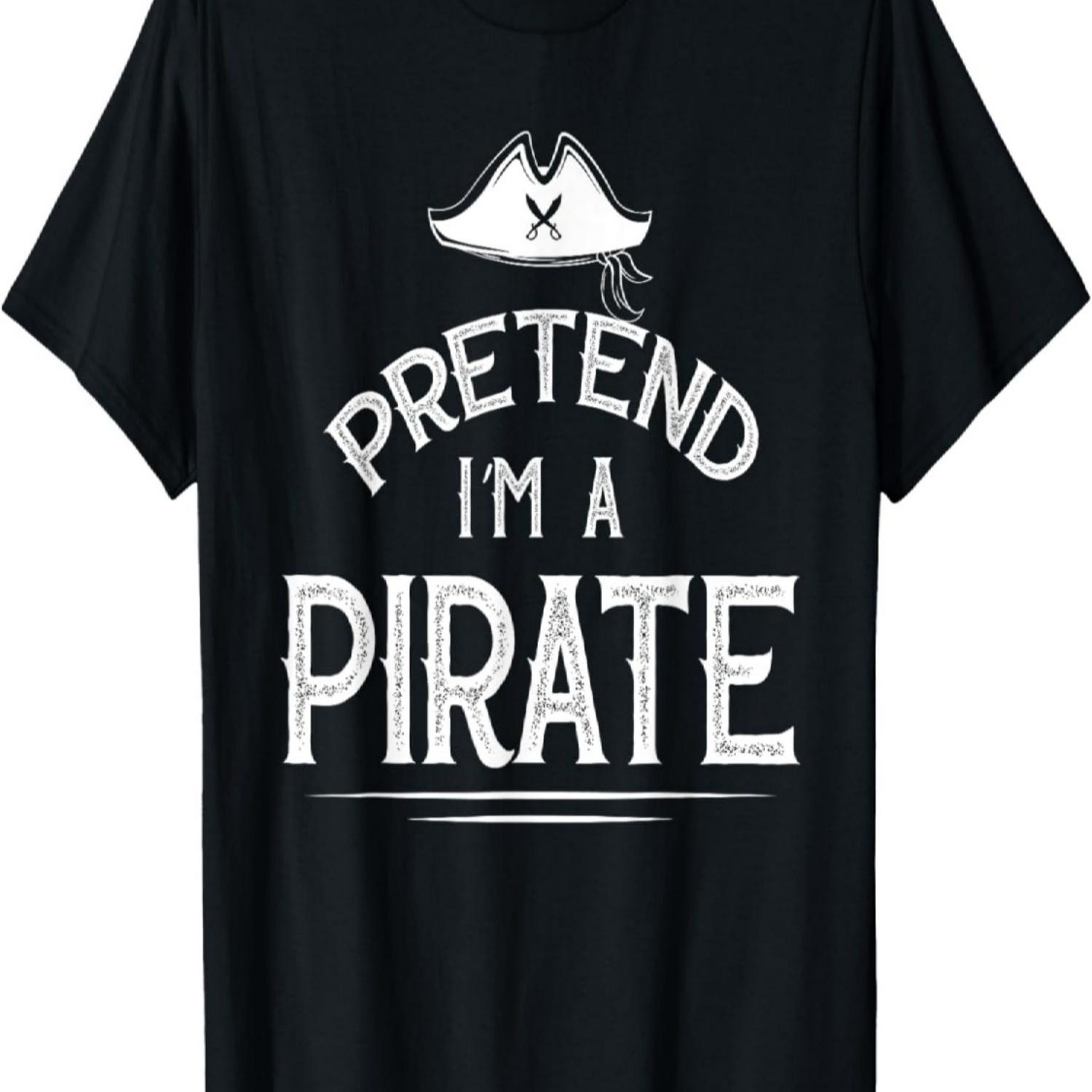 Pretend I m A Pirate Funny Lazy Halloween Costume Party T-Shirt S чёрный