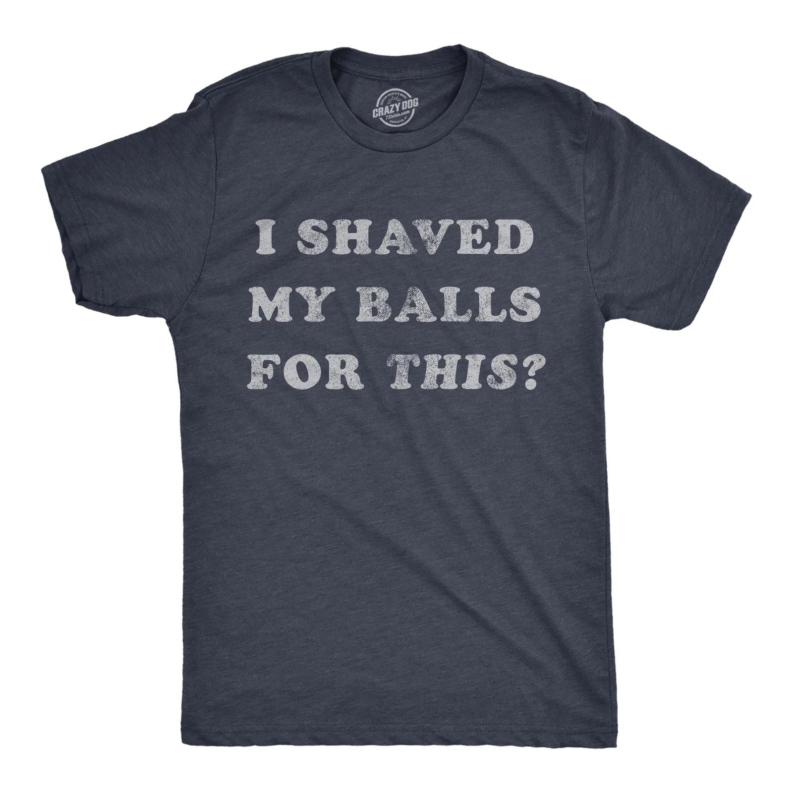 Mens I Shaved My Balls for This T Shirt Funny Hilarious Sarcastic Vintage XS