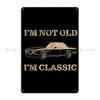 I M Not Old I M Classic Bimmer Metal Signs Wall Cave Cinema Cinema Character Customize Tin Sign Poster