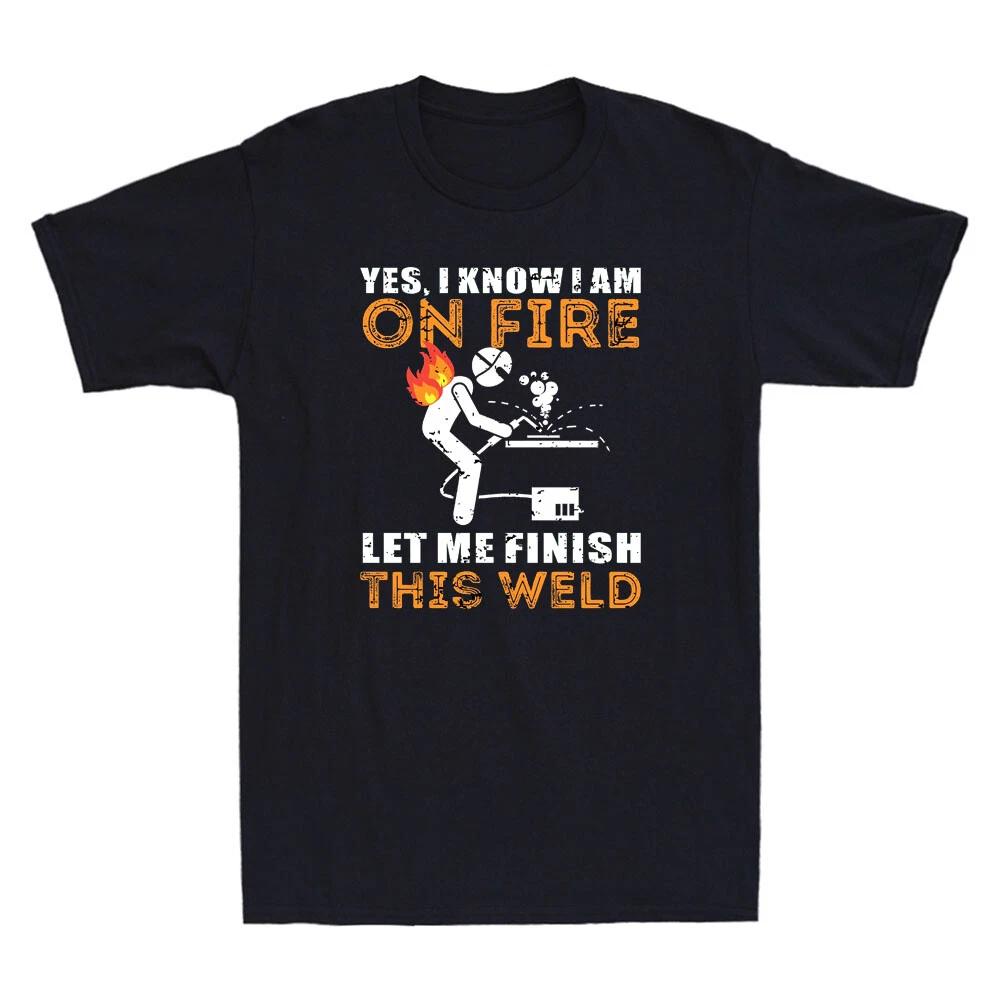 Yes I Know I Am On Fire Funny Metal Worker Welder Welding Vintage Men s T-Shirt L