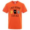 I Was Normal 3 Cats Ago Printed Male Tee Shirts Regular Sleeve Clothes Fashion Breathable Tshirts Men Casual Summer T Shirts