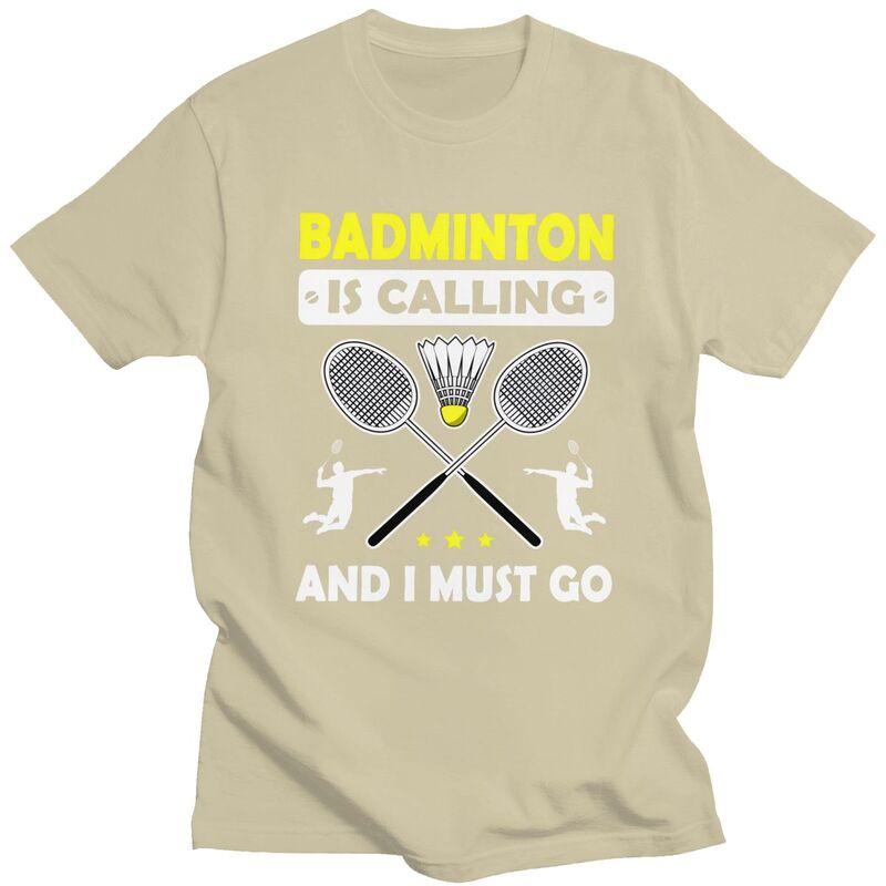 Fashion Badminton Is Calling And I Must Go T Shirt Men ShortSleeve Tshirt Casual Tee For Husband Father Oversized Tshirt