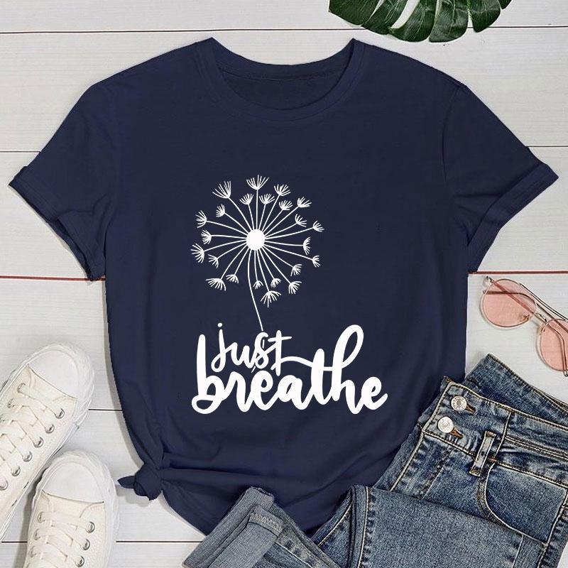 (Premium T-shirt)New Dandelion Just Breathe Print T-Shirts Women Summer Cool Short Sleeve Female Casual T-Shirts Round Neck Tops