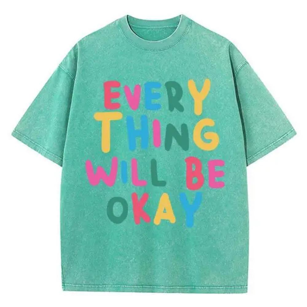 Every Thing Will Be Okay Printed T-Shirts Mans Vigor Pattern Tees Originality Art T Shirts Normcore Comfort Short Sleeved
