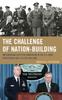 Kniha The Challenge of Nation-Building : Implementing Effective Innovation In the U.S. Army from World War II To the Iraq War