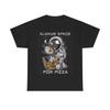 Men's and Women's T-shirts Always Space For Pizza