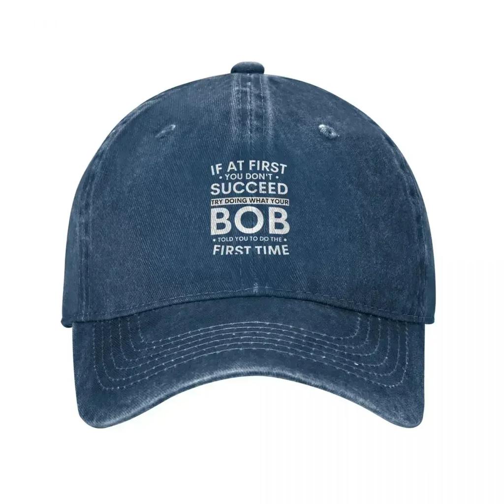If At First You Dont Succeed Try Doing What Bob Told You To Do The First Time Funny Christmas Joke Baseball Cap
