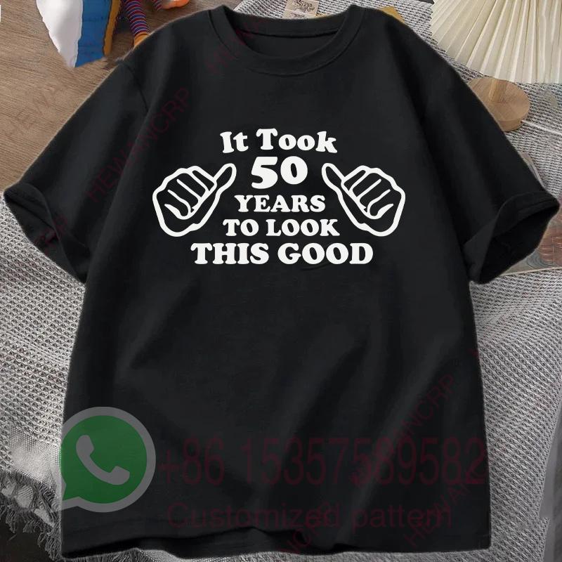It Took 50 Years To Look This Good Tshirt Summer Tracksiut Mens Oneck Pullovers Harajuku Cotton Sweatshirt Casual Streetwear