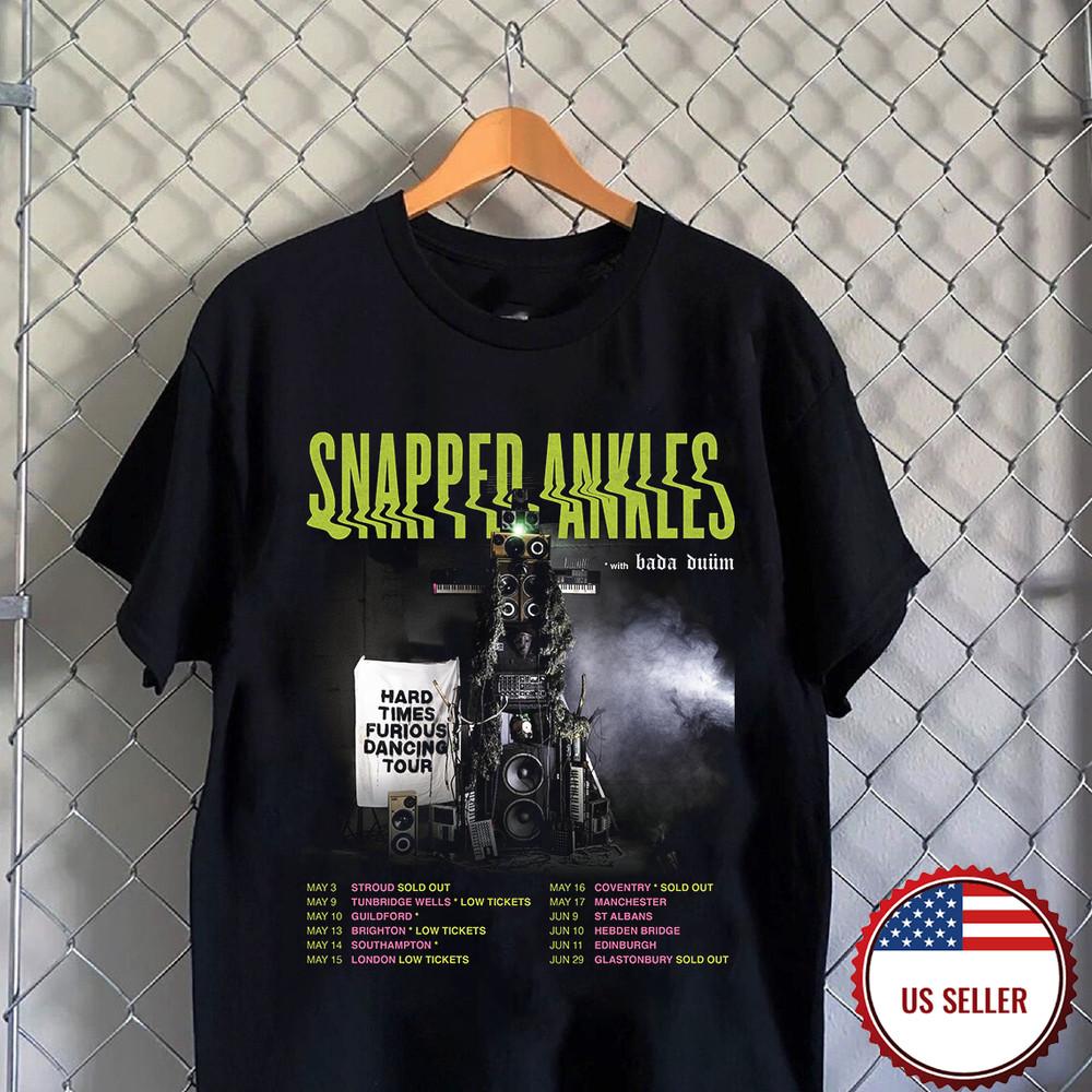 Snapped Ankles Hard Times Furious Dancing TOUR T Shirt Full Size S-5XL Unisex T-Shirt S
