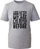 I Dont Know How To Act My Age Tshirt Funny Humour Vintage Birthday Unisex Top