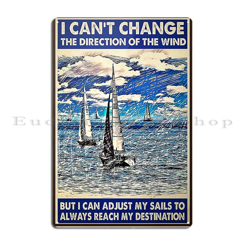 

Sails Sailor I Cant Change The Direction Of The Wind Vintage Poster Metal Sign Pub Living Room Design Custom Tin Sign Poster 20x30cm（7.8x11.8inch）