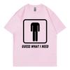 Guess What I Need Funny Meme Tshirt Unisex Unisex Fashion Oneck Short Sleeve Tshirts Summer Casual Comfort 100cotton T Shirts