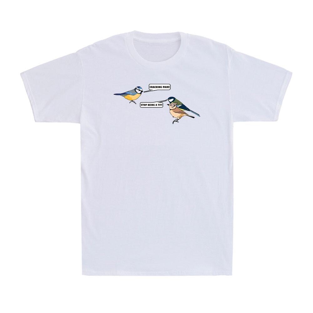 Cracking Pair Stop Being A TIT Funny Rude Gift Blue Tit grey Tit Men s T-Shirt S