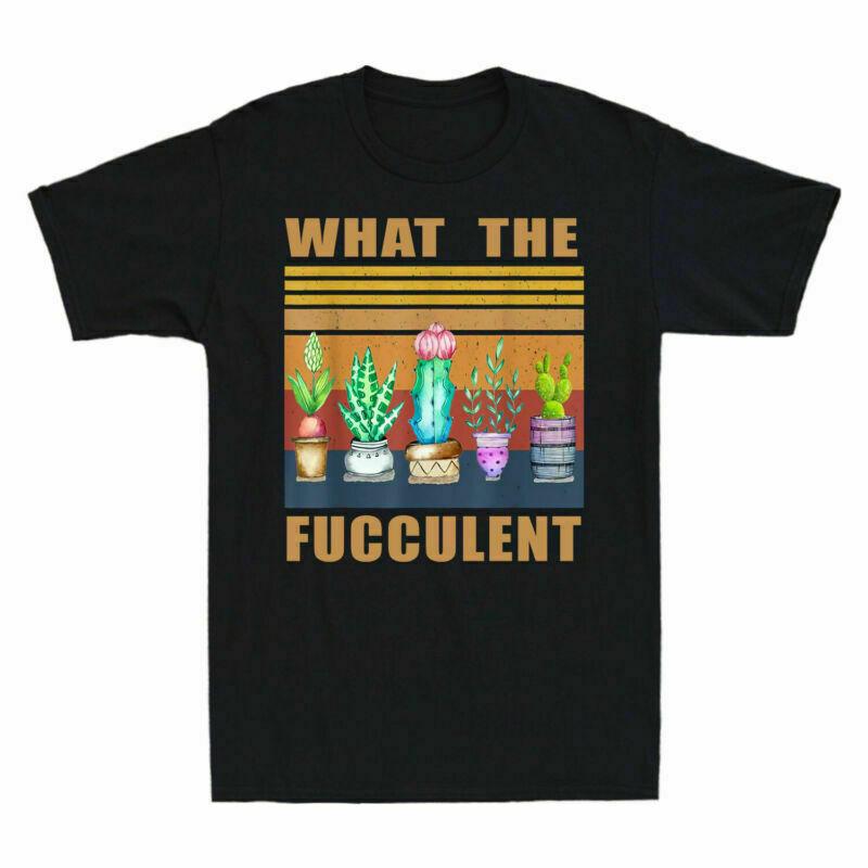 What The Fucculent Cactus Succulents Plants Grdening Unisexs Tshirt Gift Tee Fun
