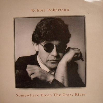 7inch Record ROBBIE ROBERTSON - Somewhere Down The Crazy River GEF40 Geffen Records 1988 UK Rock Used
