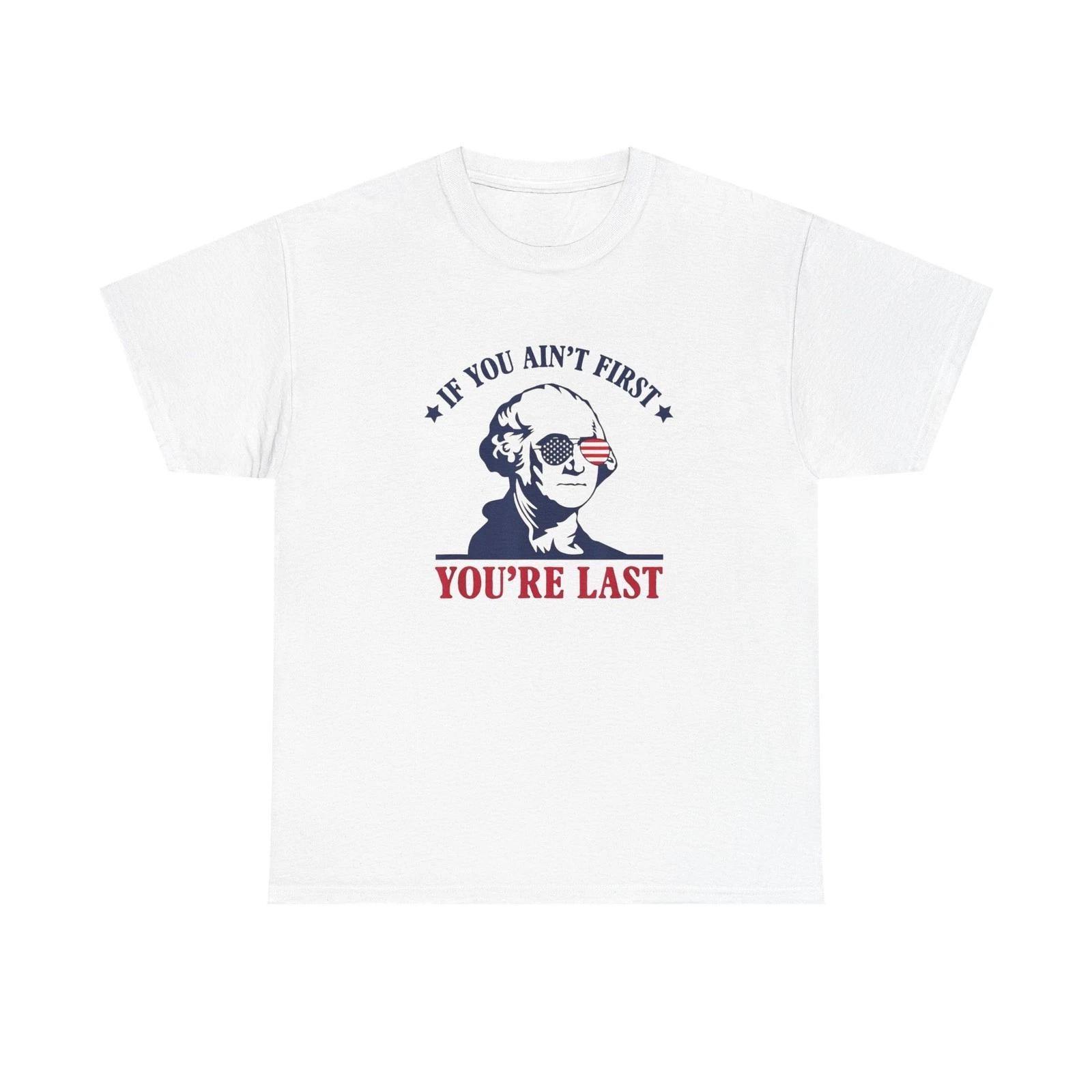 If You Ain t First Your Last America Graphic T Shirt Unisex Heavy Cotton Tee NEW 4XL