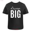 Dream Big T Shirt 100 Cotton S 2XL TA040705 Vintage Washed Versatile Streetwear Unisex Top For Everyday Wear Stretched