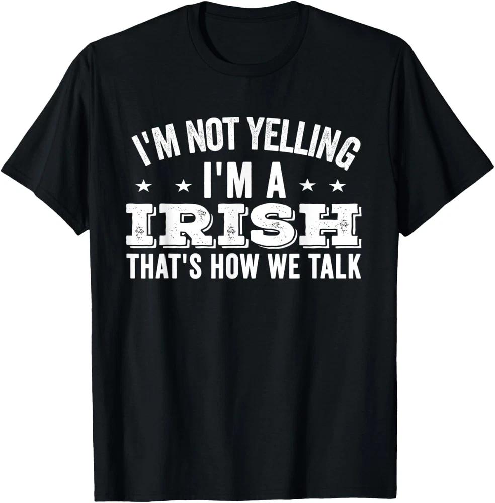 I'm Not Yelling Im Irish Ireland Flag Funny Jokes Gift Quote T-Shirt