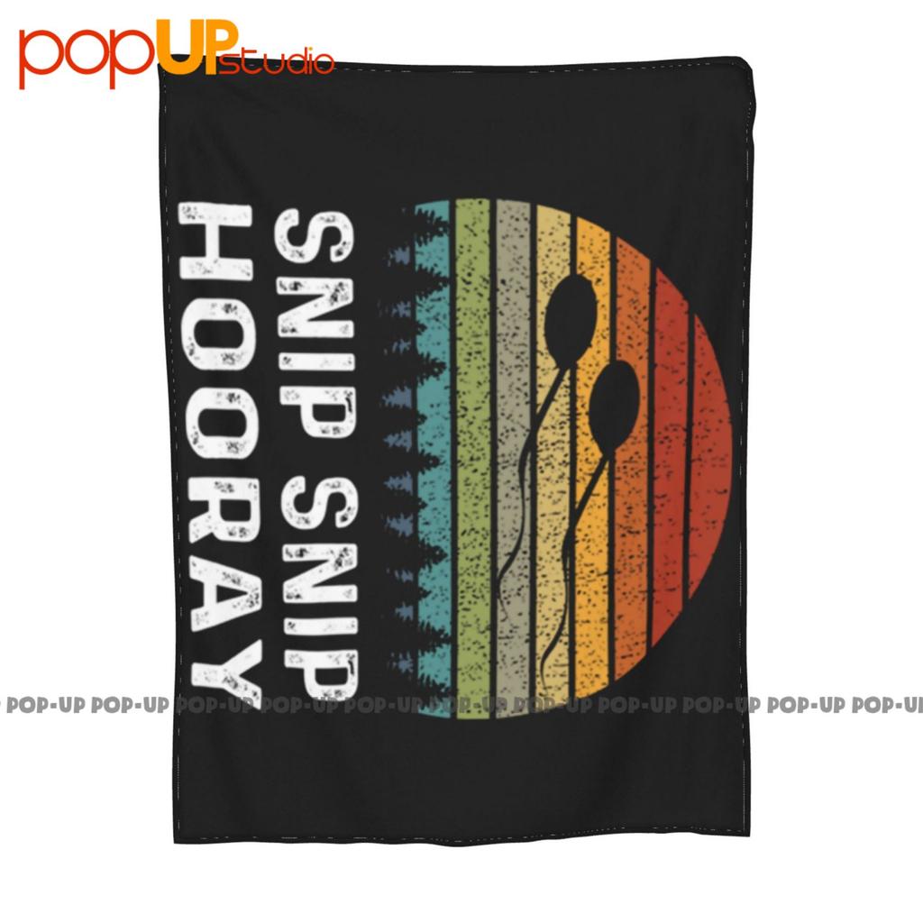 Vasectomy Snip Snip Hooray Ultra-Soft Blanket Quilt Winter Sofa Cover Bed Covers