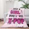 Just A Girl Blanket Flannel Blanket For K-POP LOVERS Soft Perfect Birthday Gift Home Bed Sofa Decor Outdoor Travelling Blanket