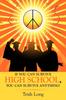 The If You Can Survive High School, You Can Survive Anything! Book