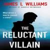 The Reluctant Villain by James L Williams Paperback Book 9781913551506