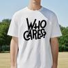 Who Cares Print TShirt Summer For Men Women Oneck Casual Short Sleeved Tops Tshirt Fashion Harajuku Breathable Tees
