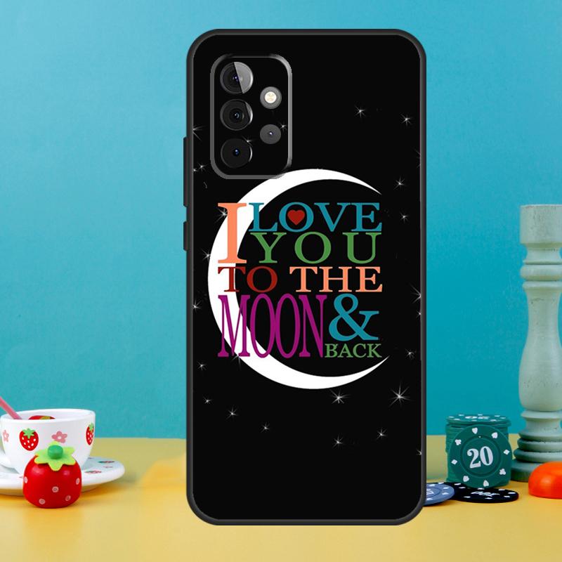 Love You To The Moon And Back Art Case For Samsung Galaxy A35 A26 A16 A05 A55 A15 A32 A12 A22 A52 A54 A34 A14 A56 A36 A13 A53